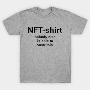 NFT-shirt: Nobody else is able to wear this! (light colors) T-Shirt